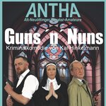 ANTHA: "Guns´n´ Nuns"- Kriminalkomödie von Kai Hinkelmann